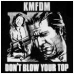 KMFDM - Don't Blow Your Top (MCD)