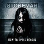 Stoneman - How To Spell Heroin  (CD)