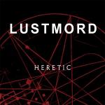 Lustmord - Heretic