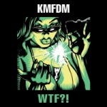 KMFDM - WTF?!