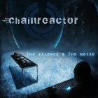 Chainreactor - The Silence & The Noise (CD)