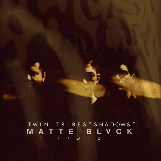 Twin Tribes - Shadows (Matte Blvck remix)