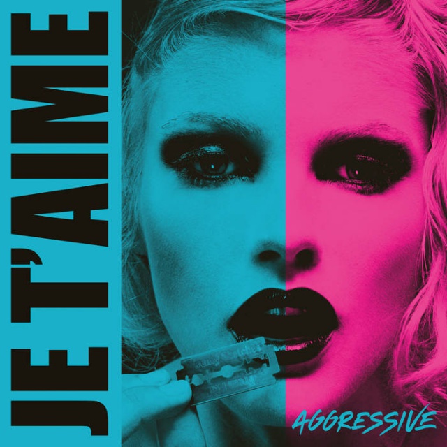 Je T'aime - Aggressive