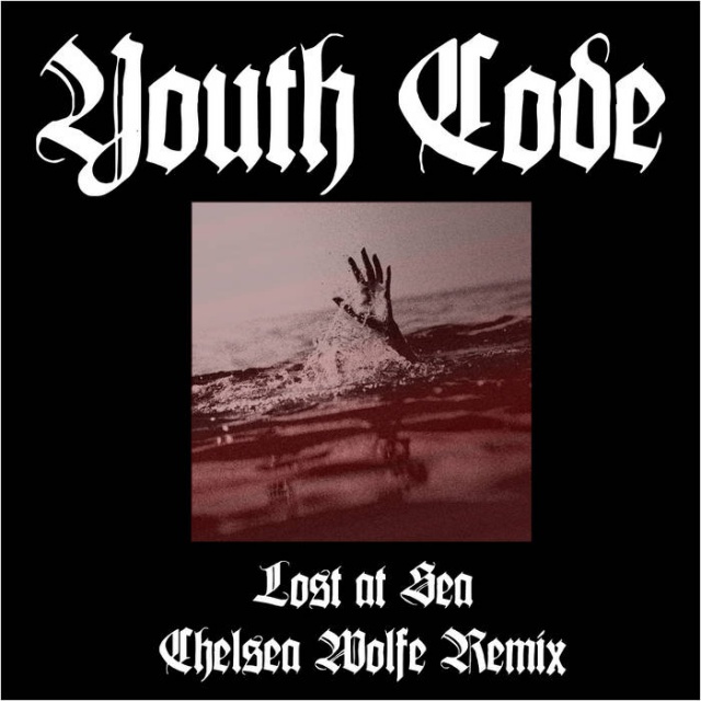 Youth Code - Lost At Sea (Chelsea Wolfe Remix) 