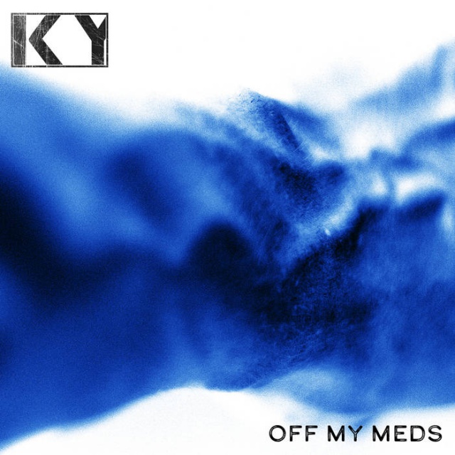 KY - off my meds 