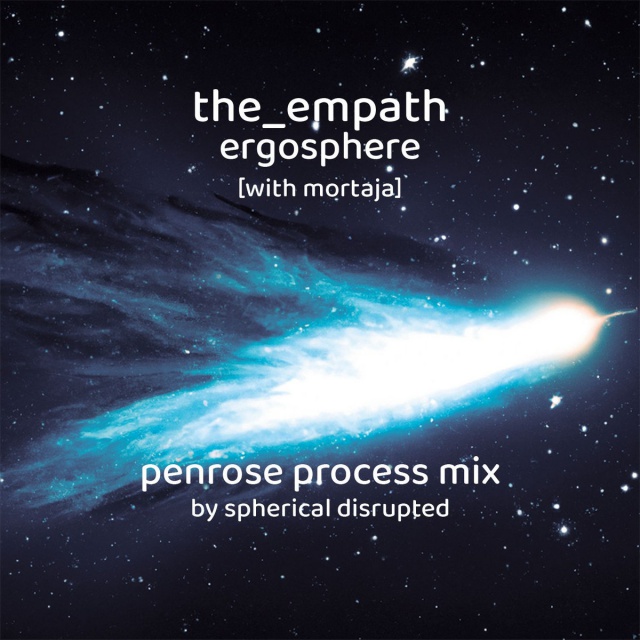 The_Empath & Mortaja - Ergosphere (Penrose Process Mix by Spherical Disrupted)